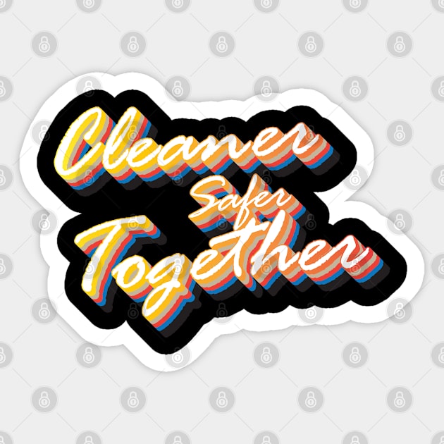 Cleaner safer together Sticker by Magic Arts